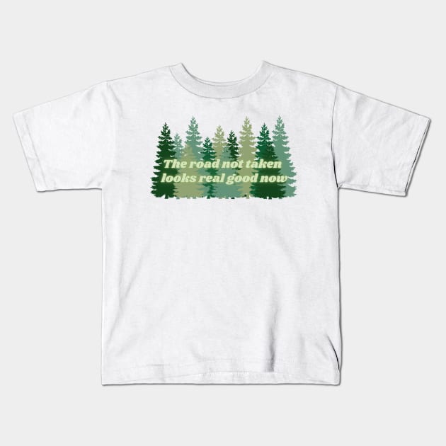 The Road Not Taken Looks Real Good Now Taylor Swift Kids T-Shirt by Mint-Rose